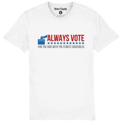 Always vote for the side with the fewest arseholes