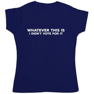 Whatever This Is Womens T Shirt