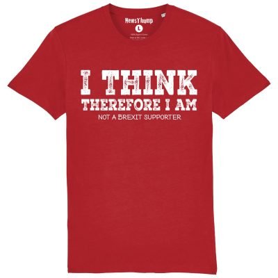 I think, therefore I am (not a Brexit supporter) - T Shirt