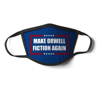 Make Orwell Fiction Again - Face Mask