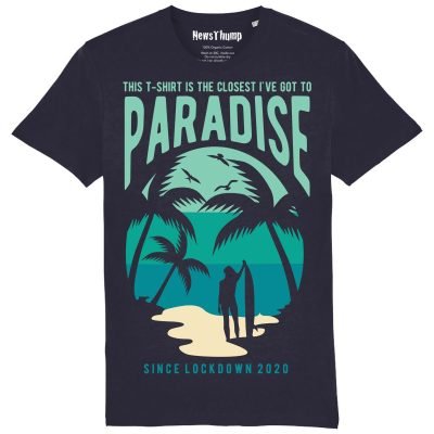 This T-shirt is the closest I've been to Paradise since Lockdown 2020