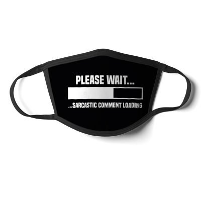 Sarcastic Comment Loading Face Mask