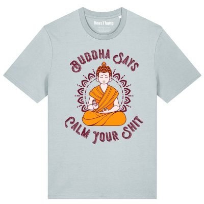 Buddha says calm your shit T-shirt