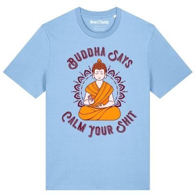 Buddha says calm your shit T-shirt