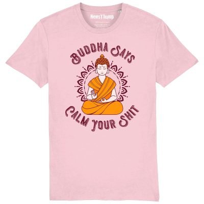 Buddha says calm your shit Cotton Pink