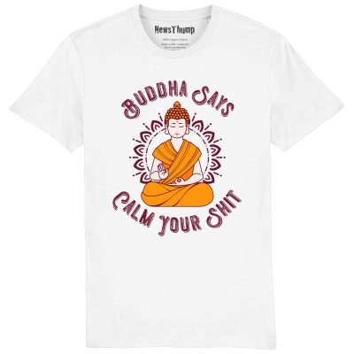 Buddha says calm your shit White