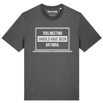 This meeting should have been an email T-shirt