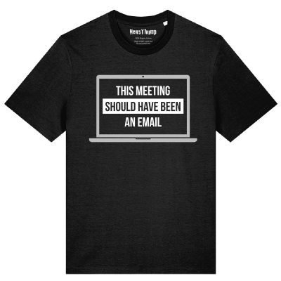 This meeting should have been an email T-shirt