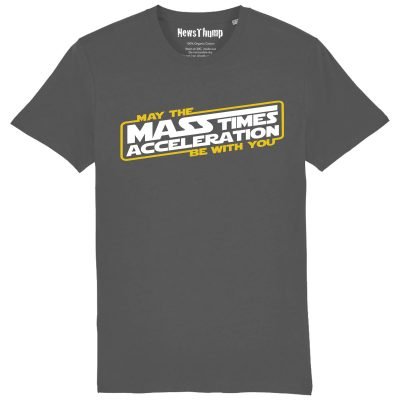 May the Mass Times Acceleration Be With You T-shirt in Anthracite