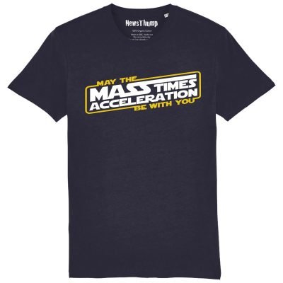 May the Mass Times Acceleration Be With You T-shirt in French Navy