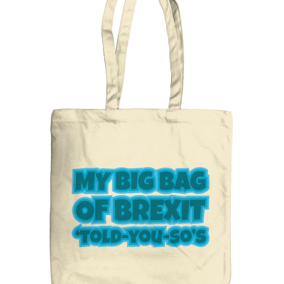 My Big Bag of Brexit 'told you so's Organic Tote Bag