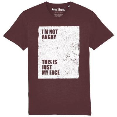 I'm not angry this is just my face Burgundy T-shirt