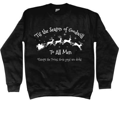Tis the season of Goodwill to all men (except the Tories, those guys are dicks) Christmas Jumper Black