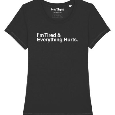 I'm Tired and Everything Hurts Women's Tee Black