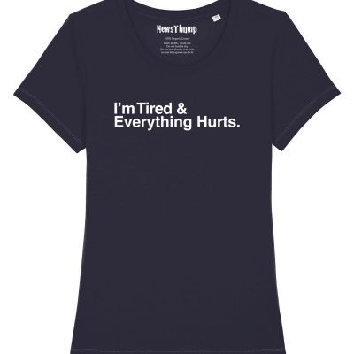 I'm Tired and Everything Hurts Women's Tee French Navy