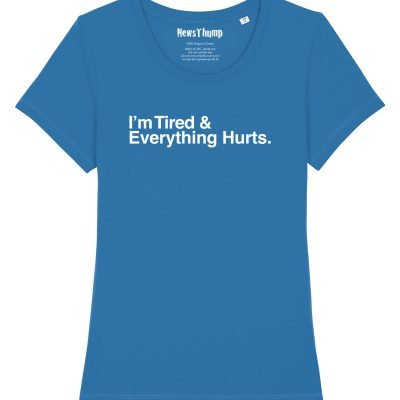 I'm Tired and Everything Hurts Women's Tee Royal Blue