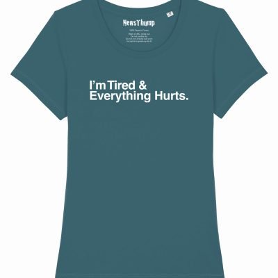 I'm Tired and Everything Hurts Women's Tee Stargazer