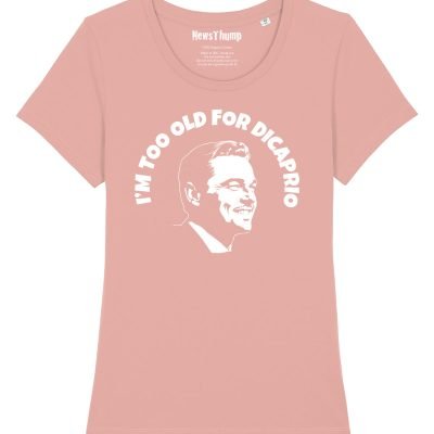 I'm too old for DiCaprio T-shirt Canyon Pink