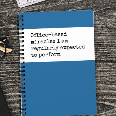 Office-based miracles I am regularly expected to perform - Notebook