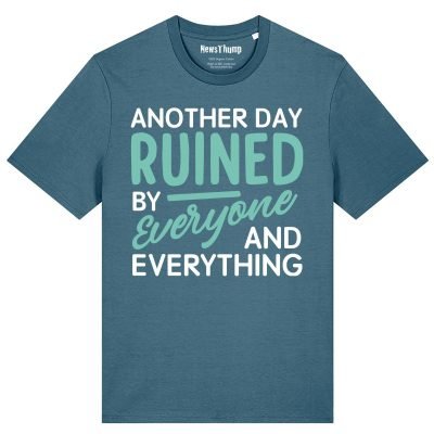 Another day ruined by everyone and everything