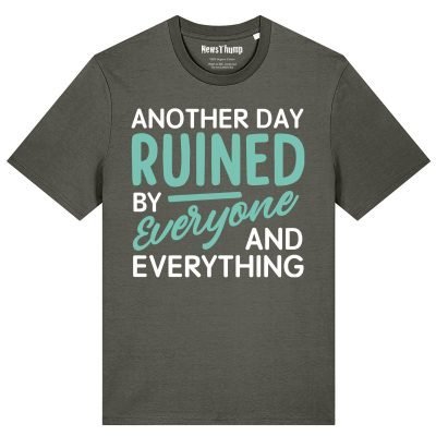 Another day ruined by everyone and everything
