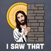 I saw that Jesus T-shirt