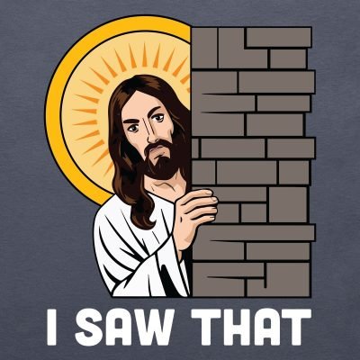 I saw that Jesus T-shirt
