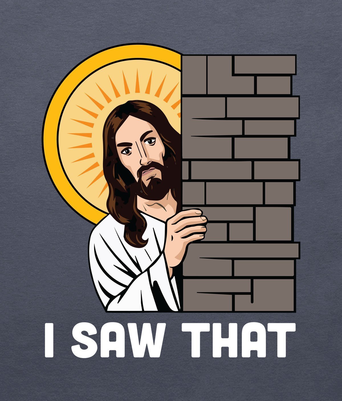 I saw that Jesus T-shirt