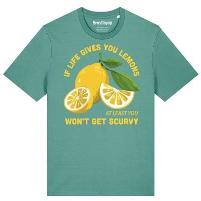 If life gives you lemons at least you won't get scurvy T-shirt