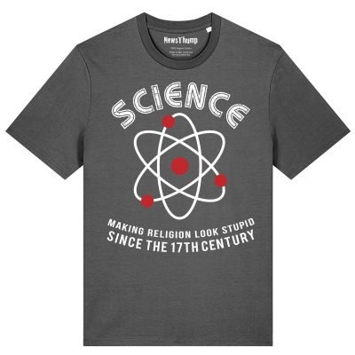 Science - making religion look stupid since the 17th century T-shirt