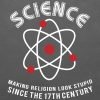 Science - making religion look stupid since the 17th century T-shirt