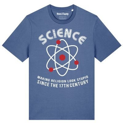 Science - making religion look stupid since the 17th century T-shirt