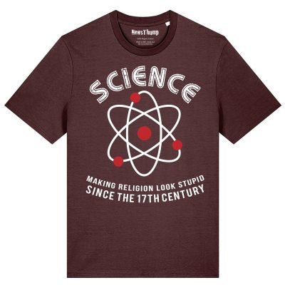 Science - making religion look stupid since the 17th century T-shirt