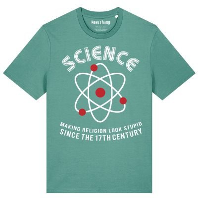 Science - making religion look stupid since the 17th century T-shirt