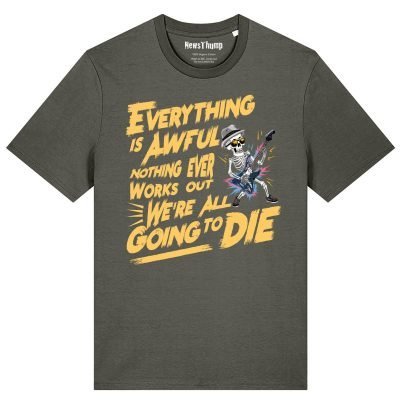 Everything is awful T-shirt
