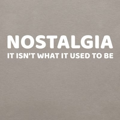 Nostalgia - it isn't what it used to be T-shirt close up