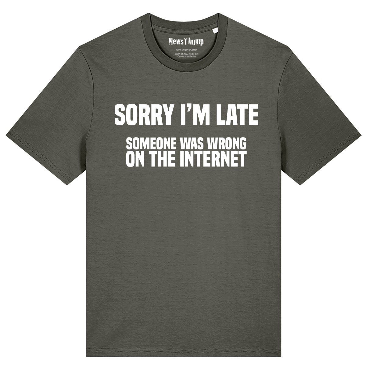 Sorry I'm late someone was wrong on the Internet T-shirt