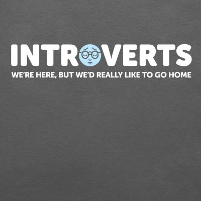 Introverts - we’re here, but we'd like to go home T-shirt