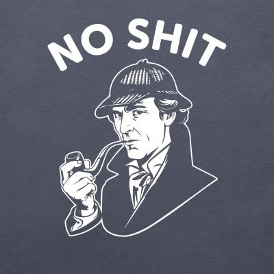 No Shit Sherlock T-shirt