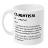 Caughtism mug