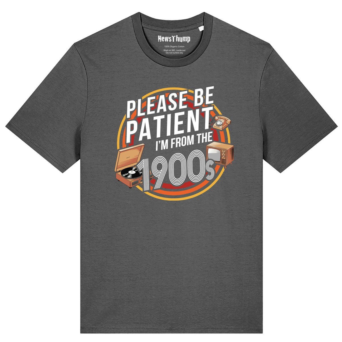 Please be patient I’m from the 1900s T-shirt