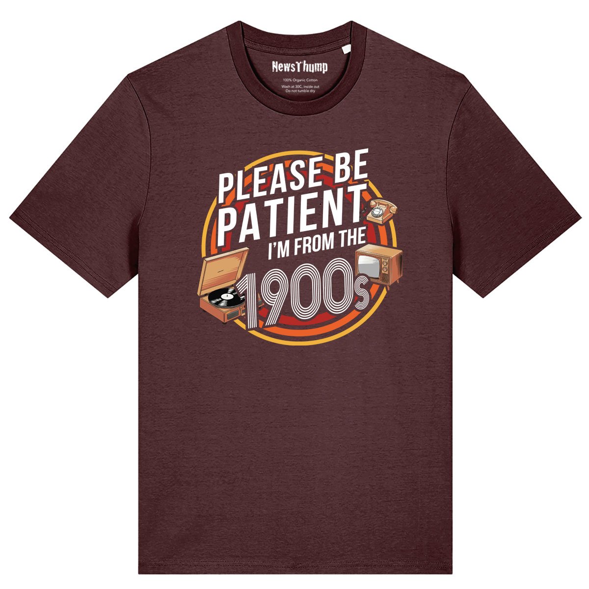 Please be patient I’m from the 1900s T-shirt
