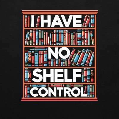 I have no shelf control T-shirt