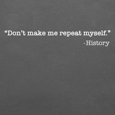 Don’t make me repeat myself history T-shirt