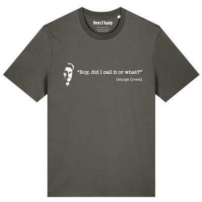 Boy did I call it or what Orwell quote T-shirt