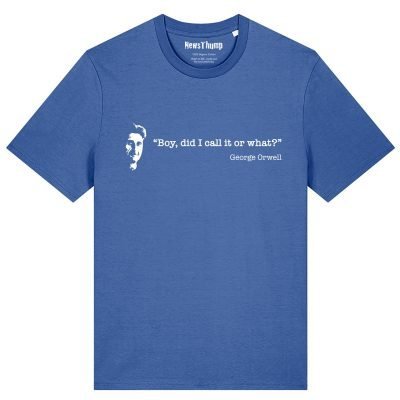 Boy did I call it or what Orwell quote T-shirt