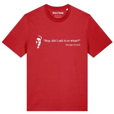 Boy did I call it or what Orwell quote T-shirt