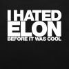 I hated Elon before it was cool T-shirt