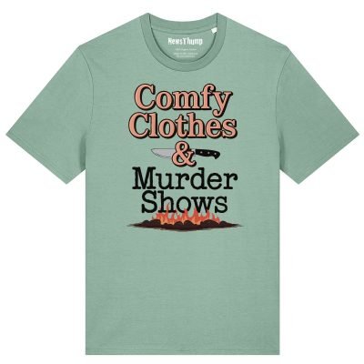 Comfy clothes and murder shows T-shirt