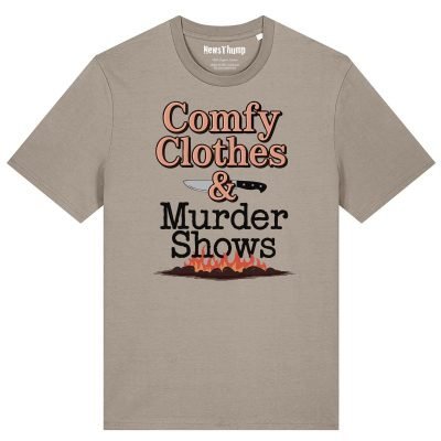Comfy clothes and murder shows T-shirt